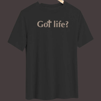 T-Shirt: Got Life?