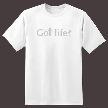 T-Shirt: Got Life?